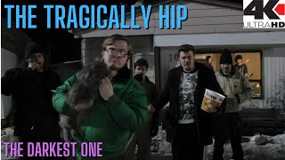 THE TRAGICALLY HIP -  The Darkest One  ft.  The Trailer Park Boys and Don Cherry (4K HD)