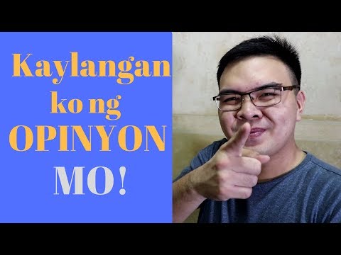 Kaylangan ko ng OPINYON MO! + Q and A Video