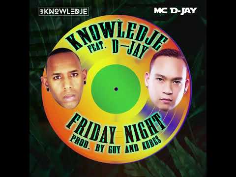 MC KNOWLEDJE Feat D-JAY FRIDAY NIGHT prod by KUBES & GUY