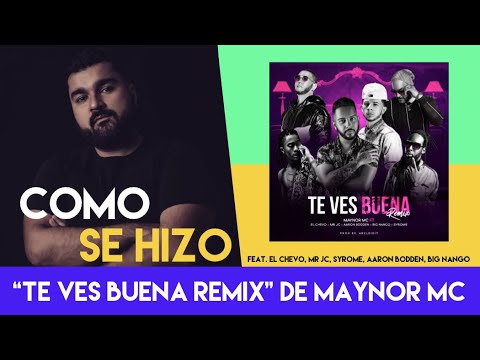 Como Se Hizo "Te Ves Buena Remix"  de Maynor MC ft. El Chevo, MR JC, Big Nango, Syrome, Aaron Bodden