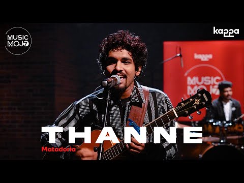 Thanne | Matadoria | Music Mojo Season 7 | Kappa Originals