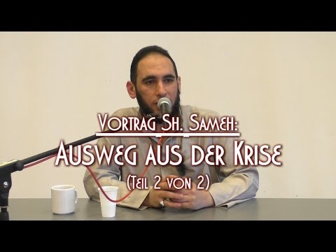 AUSWEG AUS DER KRISE (Teil 2 von 2) mit Sh. Sameh El-Behouti am 11.03.2017