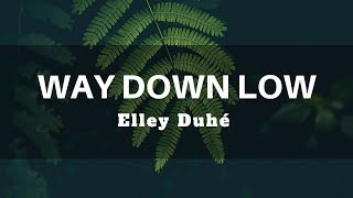 Elley Duhé - WAY DOWN LOW (Lyrics) | Panda Music