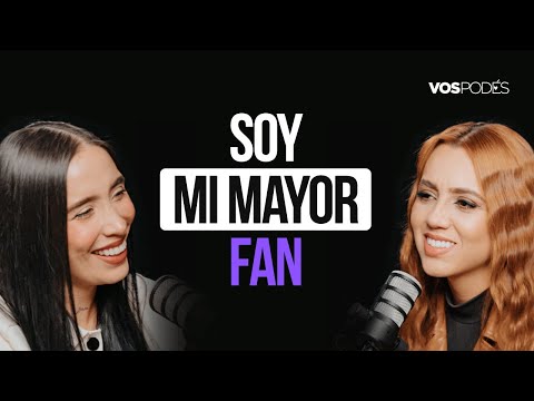 SOY MI MAYOR FAN (CON: LUISA FERNANDA W) I Vos podés el podcast - EP 183 I