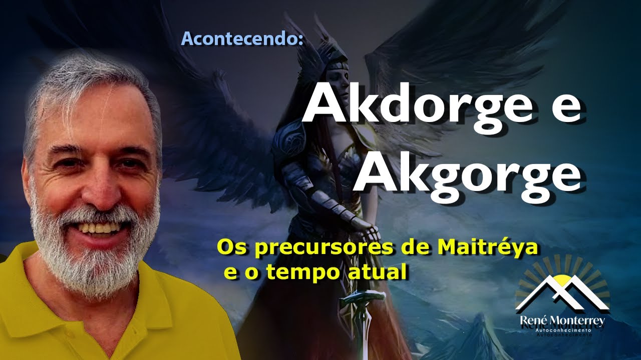 Acontecendo: AKDORGE E AKGORGE - Os precursores de Maitréya e o tempo atual