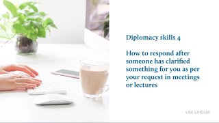 Part 4 | Diplomacy skills | How to respond after someone has clarified something