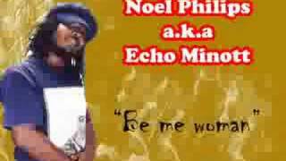 Noel Philips (Echo Minott) - Be my woman