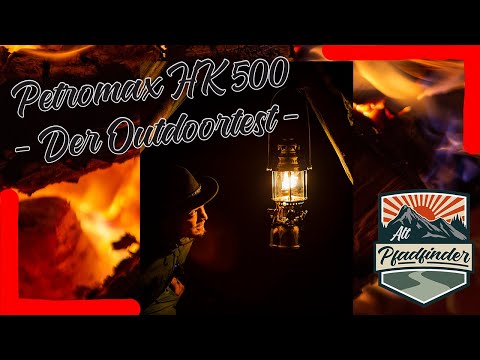 Petromax HK500 | Der Outdoortest | 4K