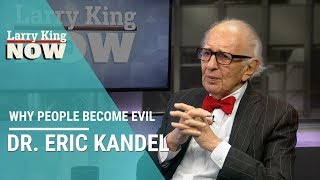 Why People Become Evil According to Neuroscientist Dr. Eric Kandel