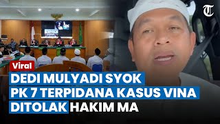 Muka Lesu Dedi Mulyadi saat Tahu PK 7 Terpidana Kasus Vina di Tolak MA: Rasanya Sedih & Putus Asa