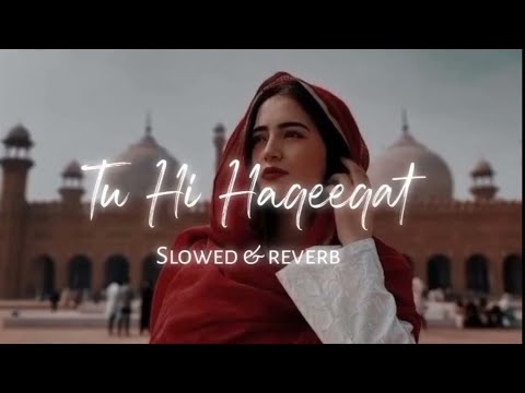 Tu Hi Haqeeqat Lo-fi [slow reverb] ❤️🥰 Emraan Hashmi Soha Ali Khan #lofi #song