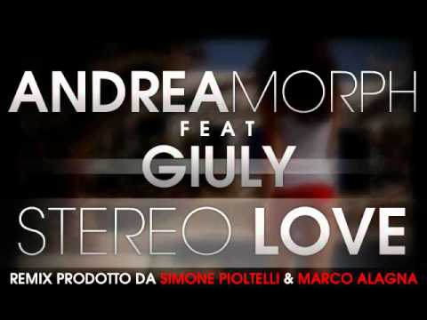 Andrea Morph & Giuly - Stereo Love Ita 2010 (Radio Edit) [Marco DJ Vs Simone Pioltelli]
