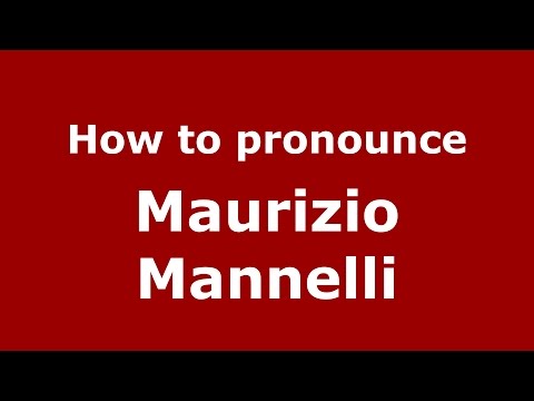 How to pronounce Maurizio Mannelli (Italian/Italy)  - PronounceNames.com
