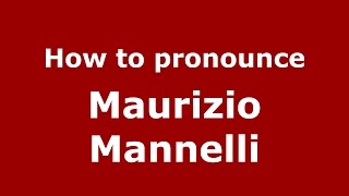 How to pronounce Maurizio Mannelli