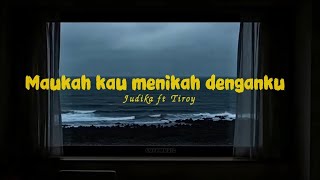 Download lagu Maukah Kau Menikah Denganku - Judika ft Tiroy ( lyrics Video)  mp3
