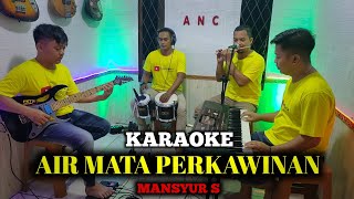 Download lagu AIR MATA PERKAWINAN KARAOKE MANSYUR S NADA COWOK... mp3