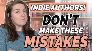 5 Self-Publishing Mistakes Indie Authors Are Making