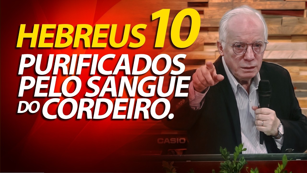 Pregação sobre Hebreus 10 - Purificados pelo Sangue do Cordeiro | Pastor Paulo Seabra