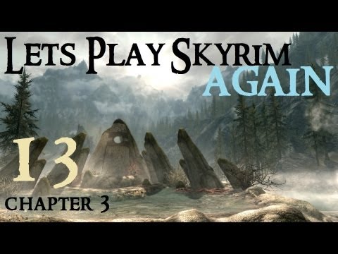 Lets Play Skyrim : Ch 3 Ep 13