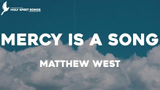 Mercy Is A Song - Matthew West (Lyrics)