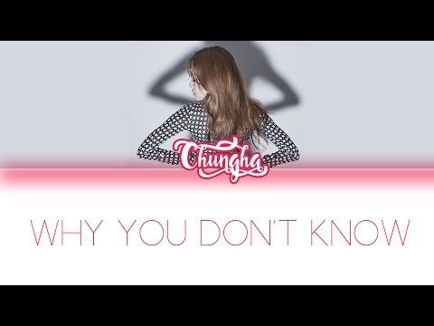CHUNGHA – WHY DON’T YOU KNOW (FEAT. NUCKSAL) Lyrics (Color Coded/ENG/ROM/HAN)