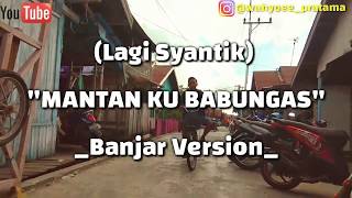 Download lagu Lagi Syantik-Mantan Ku Babungas (Banjar Version) by Wahyu Pratama mp3