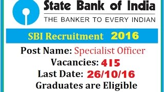 SBI Specialist Officer  | How to apply & Detail |  412 Vacancy  | LD - 26/10/16