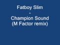 Fatboy Slim - Champion Sound (M Factor remix ...