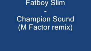 Fatboy Slim - Champion Sound (M Factor remix)