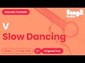 V - Slow Dancing (Karaoke Acoustic)