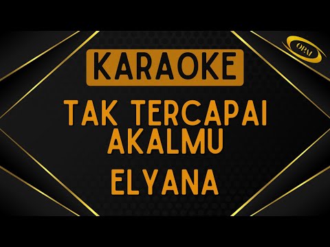 Elyana - Tak Tercapai Akalmu [Karaoke]