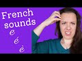 How to pronounce French sounds: e / é / è (for English speakers)