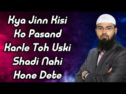 Kya Jinn Kisi Ko Pasand Karle Toh Uski Shadi Nahi Hone Dete By Adv Faiz Syed