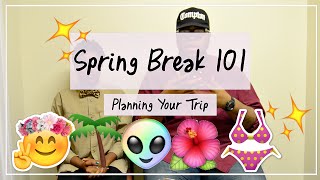 Spring Break 101: Planning A Trip