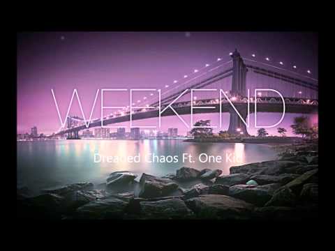 Dreaded Chaos -Weekend ft. One Kid (Prod.) Epidemic Productions (RowdyBoyGang)