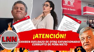 ¡ATENCIÓN! Exhiben sueldazo de otro exfuncionario corrupto de Peña Nieto