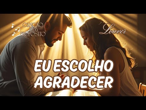 Eu escolho agradecer 🕊️✨ Conexão em Quatro Etapas – Uma oração em forma de canção 🎶💖
