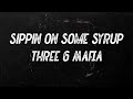Three 6 Mafia Sippin On Some Syrup Feat UGK Underground Kingz Project Pat Lyrics