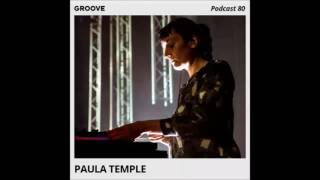Paula Temple - Groove Podcast 80 (28 October 2016)