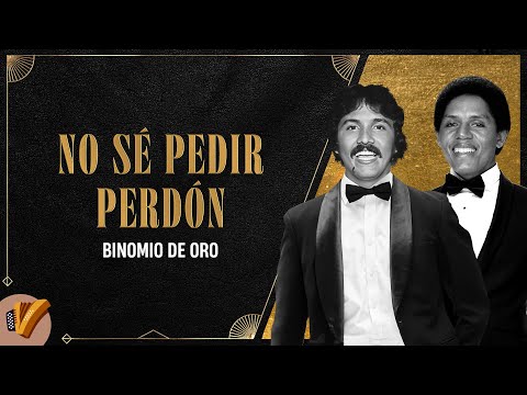 No Se Pedir Perdon - Binomio De Oro