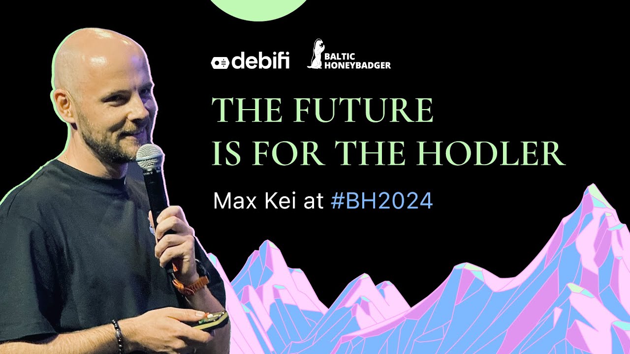 Max Kei: The Future Is For The Hodler | Baltic Honeybadger 2024