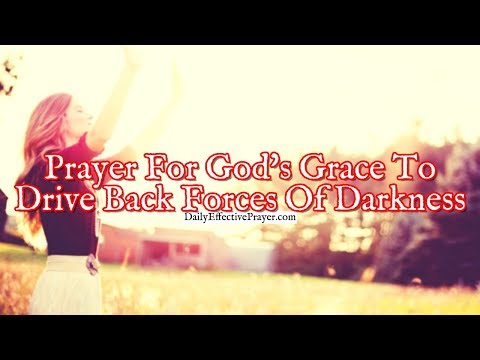 Prayer For God's Grace To Drive Back The Forces Of Darkness Video
