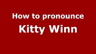 How to pronounce Kitty Winn