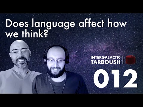 Intergalactic Tarboush 012 - Does language affect how we think?