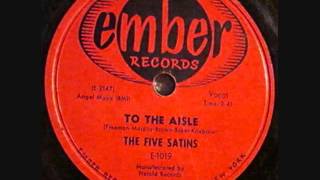 FIVE SATINS   To The Aisle   1957