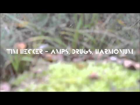 Tim Hecker - Amps, Drugs, Harmonium