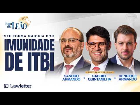 STF FORMA MAIORIA POR IMUNIDADE DE ITBI: O QUE MUDA? | Bom Dia, Leão 🦁