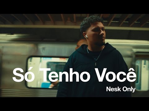 Nesk Only - Só Tenho Você