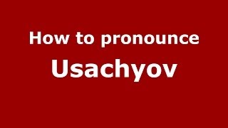 How to pronounce Usachyov