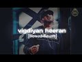 Vigdiyan Heeran Honey Singh Slowed Reverb